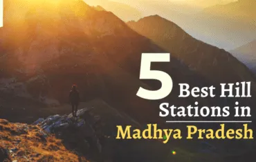 Best Hill Stations in Madhya Pradesh