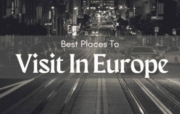 Best Places To Visit In Europe