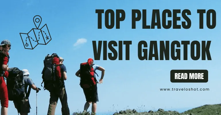 Top Places to Visit in Gangtok