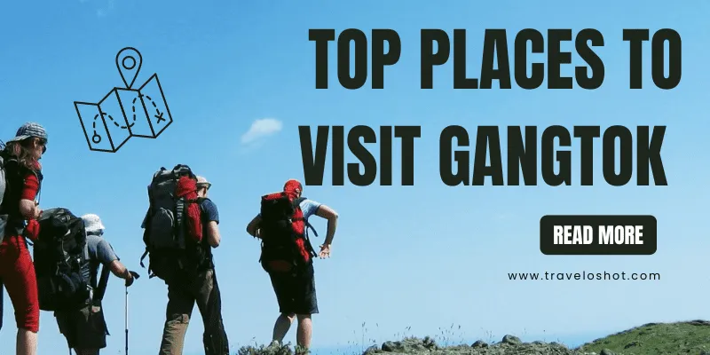 Gangtok Attractions: The Top Places to Visit in Gangtok