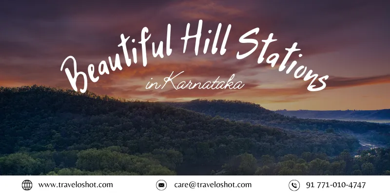 Top 8 Beautiful Hill Stations in Karnataka