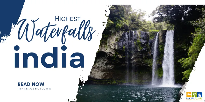 Top 7 Highest Waterfalls of India