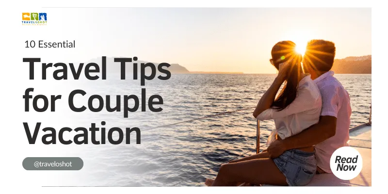 10 Essential Travel Tips for Couple Vacation