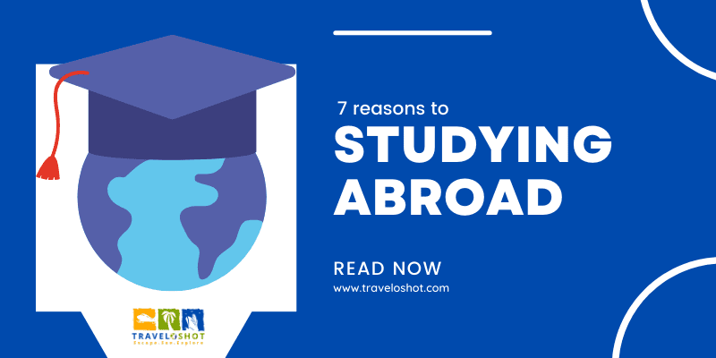 7 reasons to studying abroad is extremely worthwhile