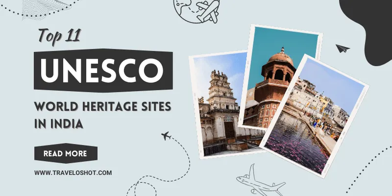 Top 11 UNESCO World Heritage Sites in India
