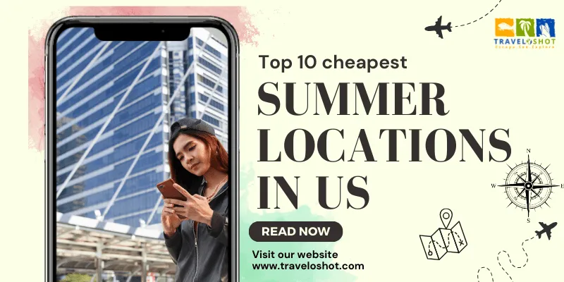 Top 10 cheapest summer locations in the US