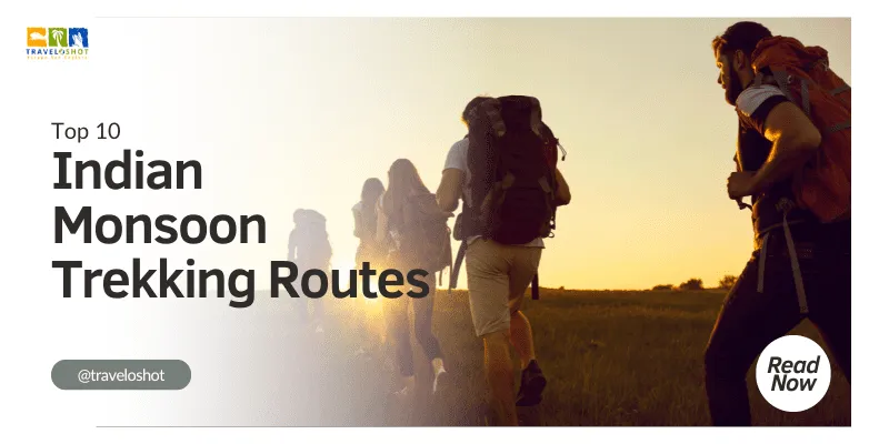 Top 10 Indian Monsoon Trekking Routes