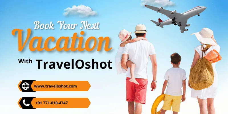 Why Should You Book Your Next Vacation With TravelOshot?