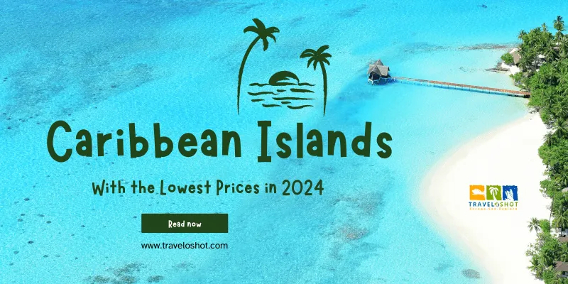 Affordable Caribbean Islands With the Lowest Prices in 2024