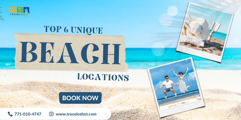 Top 6 Unique Beaches Locations of The World